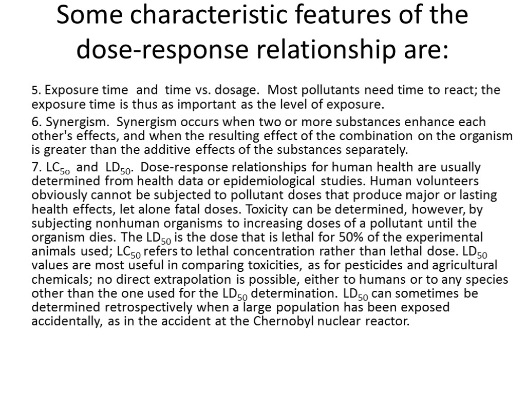 Some characteristic features of the dose-response relationship are: 5. Exposure time and time vs.